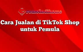 Cara Belanja Di Tiktok Shop Untuk Pemula Cod