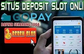 Slot Deposit 5 Ribu Via Gopay Bisa Dicairkan Berapa